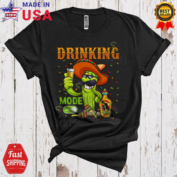 MacnyStore - Drinking Mode ON Funny Happy Cinco De Mayo Cactus Drinking Tequila Mexican Drunk Squad T-Shirt