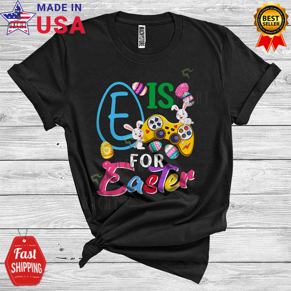 MacnyStore - E Is For Easter Funny Cool Easter Day Egg Hunt Bunny Video Games Controller Gamer Lover T-Shirt