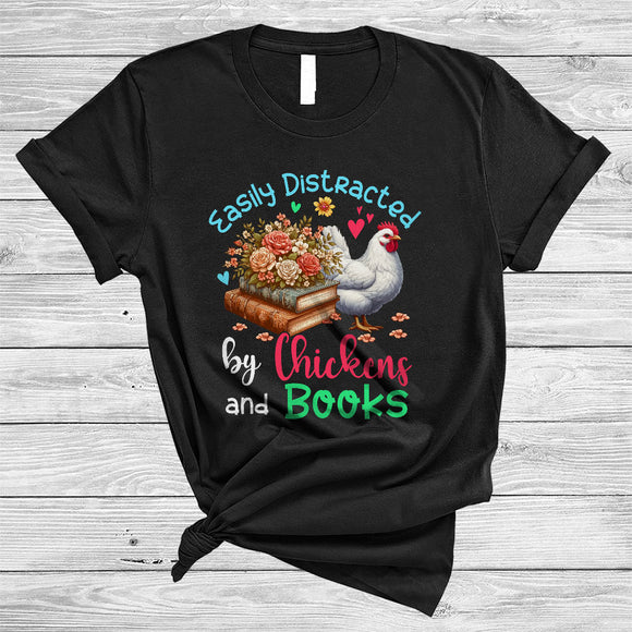 MacnyStore - Easily Distracted By Chickens And Books, Lovely Chicken Flowers, Teacher Librarian Book Lover T-Shirt