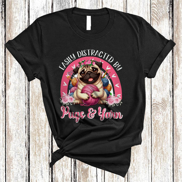 MacnyStore - Easily Distracted By Pugs And Yarn, Lovely Knitting Pugs Lover, Flowers Rainbow T-Shirt