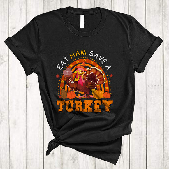 MacnyStore - Eat Ham Save A Turkey, Lovely Thanksgiving Turkey With Ham, Rainbow Fall Pumpkin T-Shirt