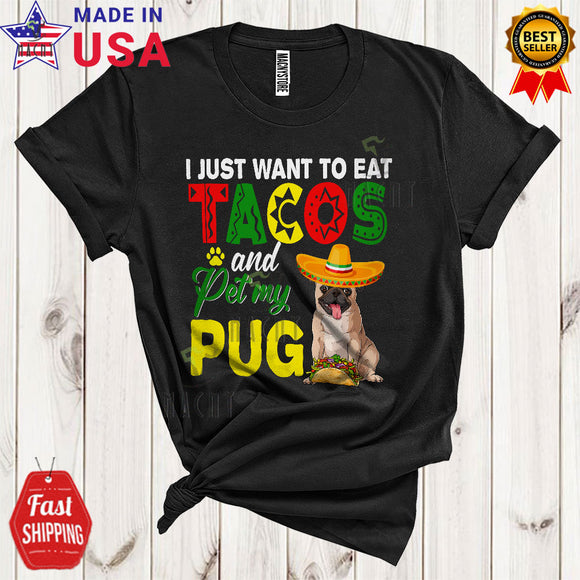 MacnyStore - Eat Tacos And Pet My Pug Funny Cool Cinco De Mayo Mexican Sombrero Taco T-Shirt