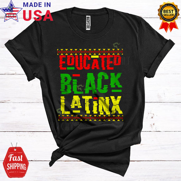 MacnyStore - Educated Black Latinx Cool Proud Black History Month Latina Afro African American Pride Lover T-Shirt
