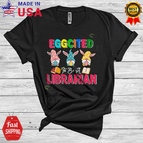 MacnyStore - Eggcited To Be A Librarian Funny Cool Easter Day Matching Three Bunny Gnomes Squad T-Shirt