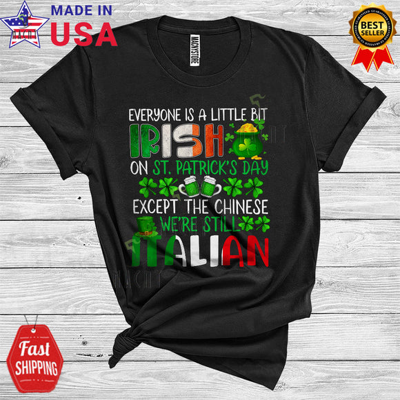 MacnyStore - Everyone Is A Little Bit Irish On St. Patrick's Day Still Italian Cool Cute Shamrock Italian Pride Lover T-Shirt