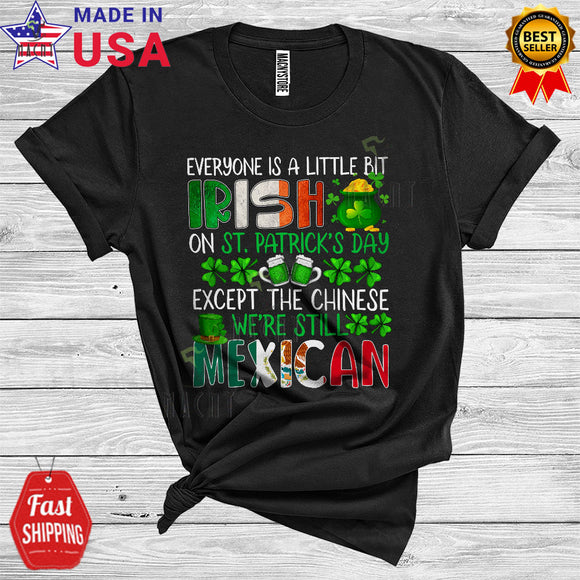 MacnyStore - Everyone Is A Little Bit Irish On St. Patrick's Day Still Mexican Cool Cute Shamrock Mexican Pride Lover T-Shirt