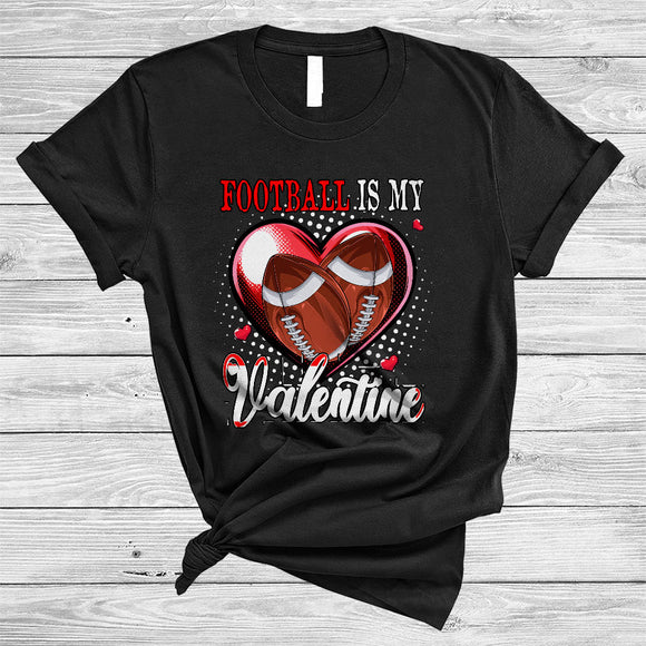 MacnyStore - Football Is My Valentine, Joyful Valentine's Day Football Player, Heart Shape Matching Sport Team T-Shirt