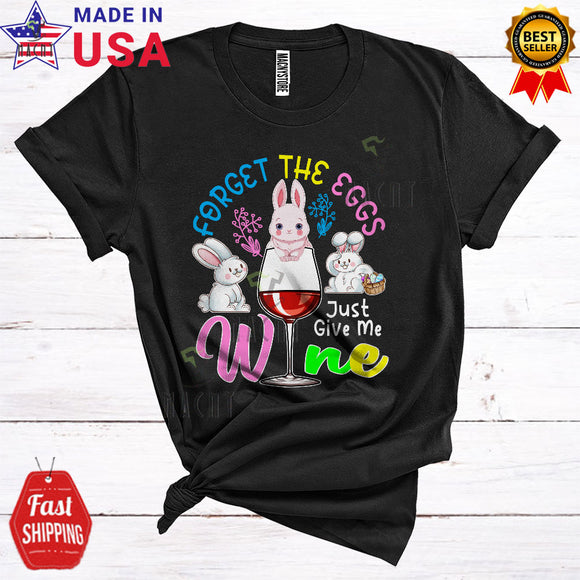 MacnyStore - Forget The Eggs Just Give Me Wine Funny Cool Easter Day Bunny Drunk Drinking Wine Lover T-Shirt