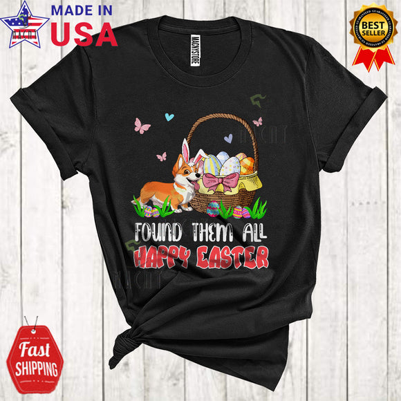 MacnyStore - Found Them All Happy Easter Cool Cute Easter Day Bunny Corgi Dog With Easter Egg Basket T-Shirt