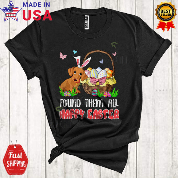 MacnyStore - Found Them All Happy Easter Cool Cute Easter Day Bunny Dachshund Dog With Easter Egg Basket T-Shirt