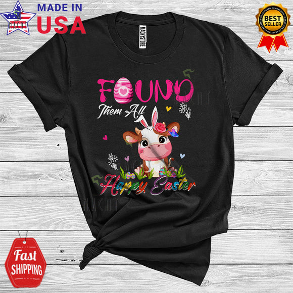 MacnyStore - Found Them All Happy Easter Cute Funny Easter Day Bunny Cow With Easter Eggs Farmer Farm T-Shirt