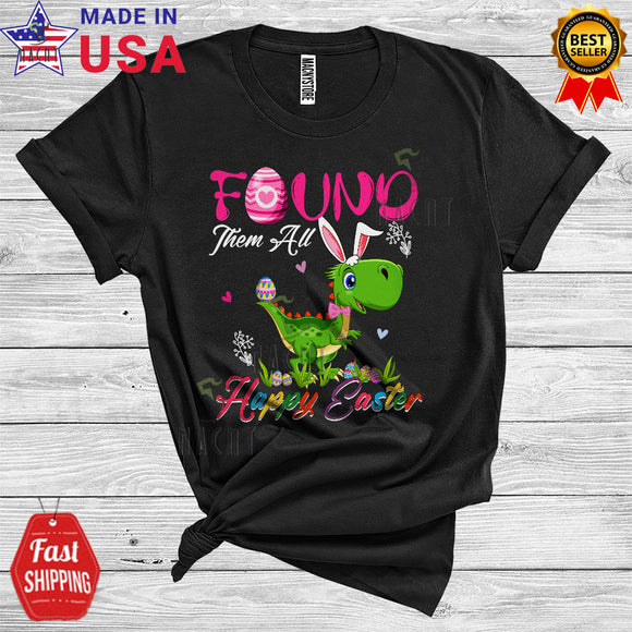 MacnyStore - Found Them All Happy Easter Cute Funny Easter Day Bunny T-Rex With Easter Eggs Dinosaur Lover T-Shirt