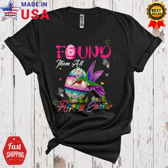 MacnyStore - Found Them All Happy Easter Funny Cool Easter Day Bunny Hummingbird Bird Egg Hunt Lover T-Shirt