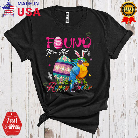 MacnyStore - Found Them All Happy Easter Funny Cool Easter Day Bunny Macaw Bird Egg Hunt Lover T-Shirt