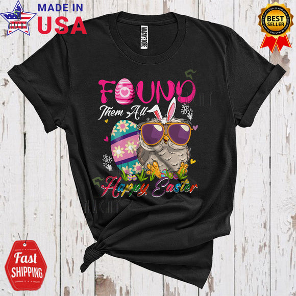 MacnyStore - Found Them All Happy Easter Funny Cool Easter Day Bunny Owl Animal Egg Hunt Lover T-Shirt