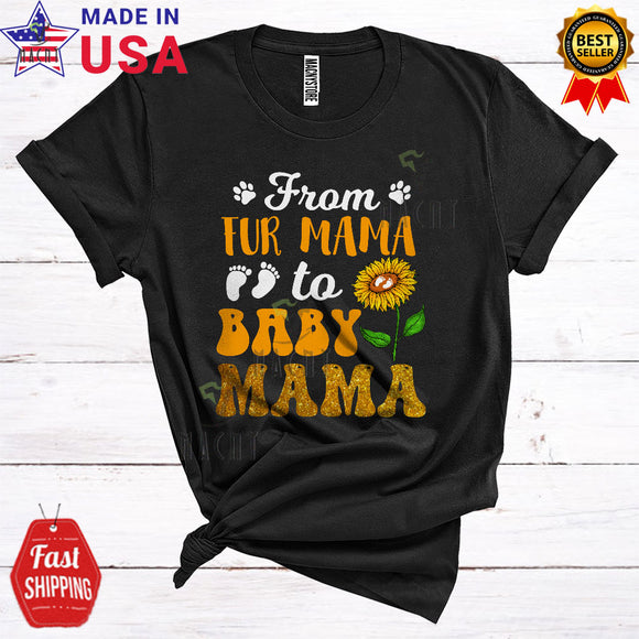 MacnyStore - From Fur Mama To Baby Mama Cute Matching Mother's Day New Mom Pregnancy Sunflower Lover T-Shirt