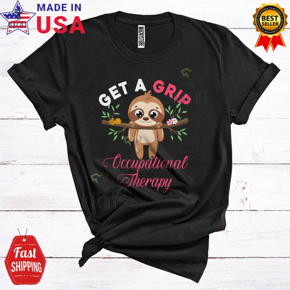 MacnyStore - Get A Grip Occupational Therapy Cute Funny Flowers Sloth Lover Pediatric OT Group T-Shirt