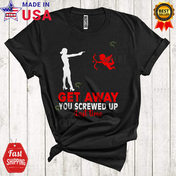 MacnyStore - Get Away You Screwed Up Last Time Funny Cool Anti Valentine's Day Cupid Matching Friends Family Group T-Shirt