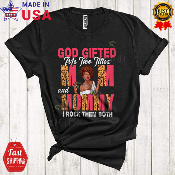 MacnyStore - God Gifted Me Two Titles Mom And Mommy Cool Cute Mother's Day Black Afro Leopard T-Shirt