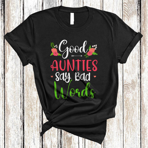 MacnyStore - Good Aunties Say Bad Words, Sarcastic Mother's Day Flowers, Matching Family Group T-Shirt