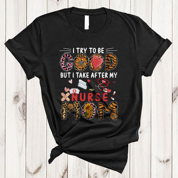 MacnyStore - Good But I Take After My Nurse Mom, Cool Mother's Day Leopard Sunflowers, Family T-Shirt