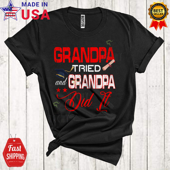 MacnyStore - Grandpa Tried And Grandpa Did It Cool Happy Father's Day Family Group Graduation Graduate Lover T-Shirt