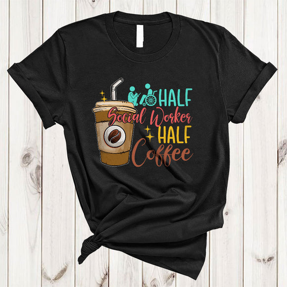 MacnyStore - Half Social Worker Half Coffee, Cute Lovely Coffee Drinking Lover, Matching Family Group T-Shirt