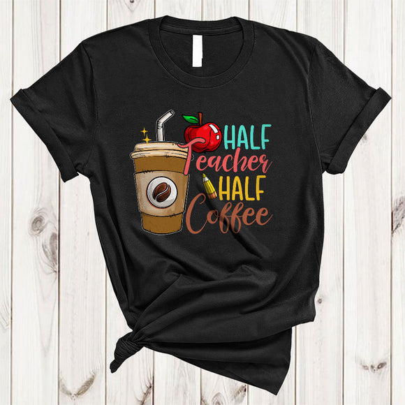 MacnyStore - Half Teacher Half Coffee, Cute Lovely Coffee Drinking Lover, Matching Teacher Family Group T-Shirt