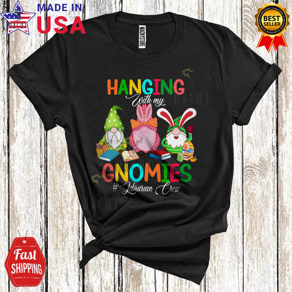 MacnyStore - Hanging With My Gnomies Cute Funny Easter Day Three Bunnies Egg Hunt Matching Librarian Crew T-Shirt