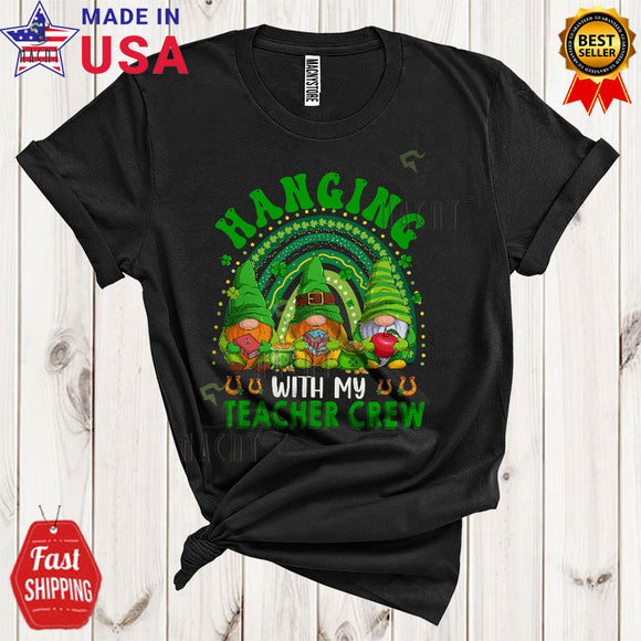 MacnyStore - Hanging With My Teacher Crew Funny Cool St. Patrick's Day Shamrock Rainbow Three Gnomes Lover T-Shirt