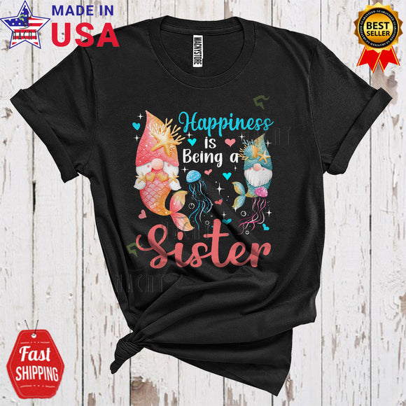 MacnyStore - Happiness Is Being A Sister Cute Funny Mother's Day Family Gnome Mermaid Lover T-Shirt