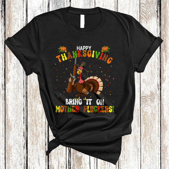 MacnyStore - Happy Thanksgiving Bring It On Mother Pluckers, Humorous Turkey Fall Leaf Around, Family Group T-Shirt