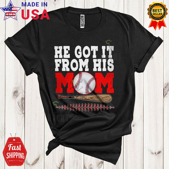 MacnyStore - He Got It From His Mom Funny Cool Mother's Day Baseball Sport Playing Player Team Lover T-Shirt
