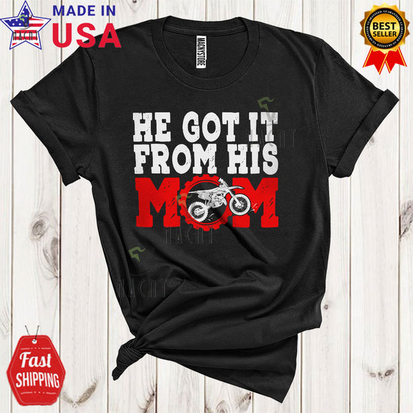 MacnyStore - He Got It From His Mom Funny Cool Mother's Day Matching Dirt Bike Biker Family Lover T-Shirt