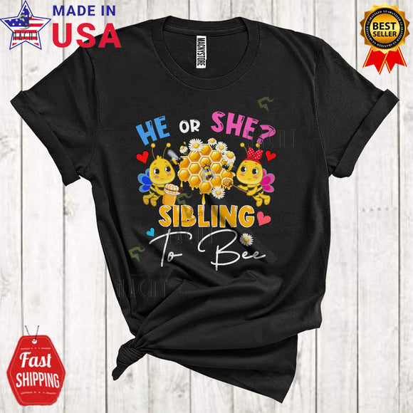 MacnyStore - He Or She Sibling To Bee Cute Funny Baby Gender Reveal Bee Lover Matching Family Group T-Shirt