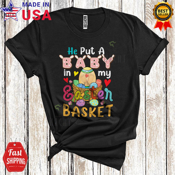 MacnyStore - He Put A Baby In My Easter Basket Funny Cool Easter Egg Basket Pregnancy Announcement Family Couple T-Shirt