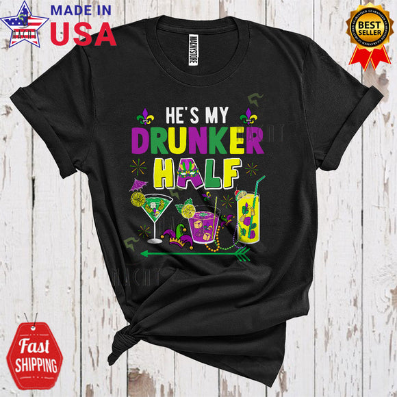 MacnyStore - He's My Drunker Half Funny Cute Mardi Gras Drinking Girl Matching Couple Drunk Lover T-Shirt
