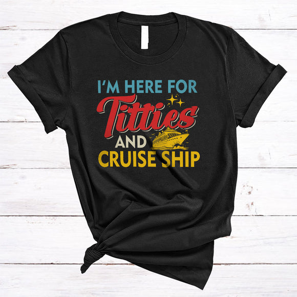 MacnyStore - Here For Titties And Cruise Ship, Humorous Vintage, Sarcastic Cruise Ship Lover Matching Team T-Shirt