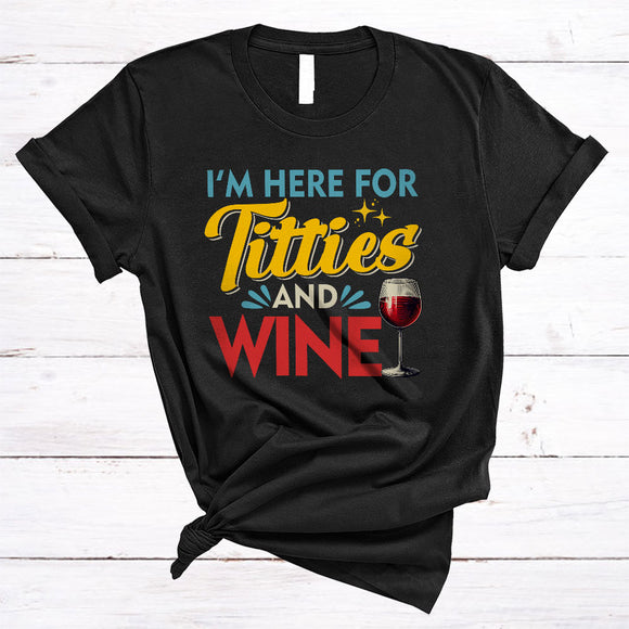 MacnyStore - Here For Titties And Wine, Humorous Vintage, Sarcastic Drunker Drinking Lover Matching Team T-Shirt