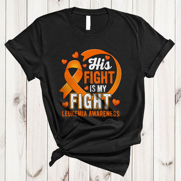 MacnyStore - His Fight Is My Fight, Lovely Leukemia Awareness Orange Ribbon, Strong Family Group T-Shirt