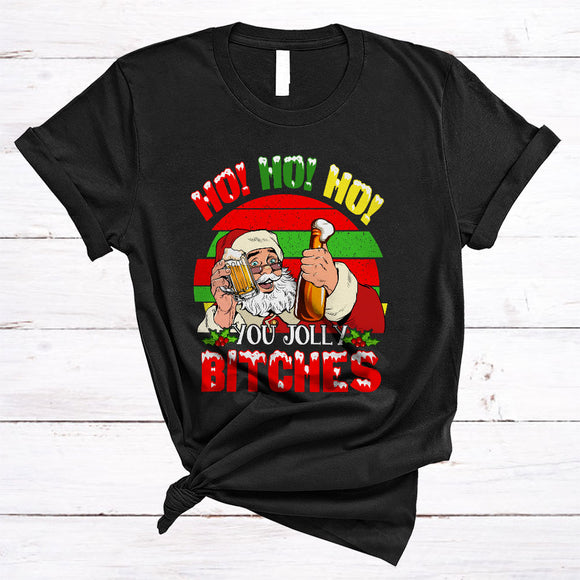 MacnyStore - Ho Ho Ho You Jolly B*tches, Sarcastic Retro Christmas Santa, Drinking Beer X-mas Group T-Shirt