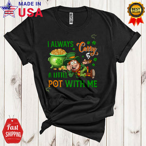 MacnyStore - I Always Carry A Little Pot With Me Cool Funny St. Patrick's Day Gold Pot Leprechaun Smoking Lover T-Shirt