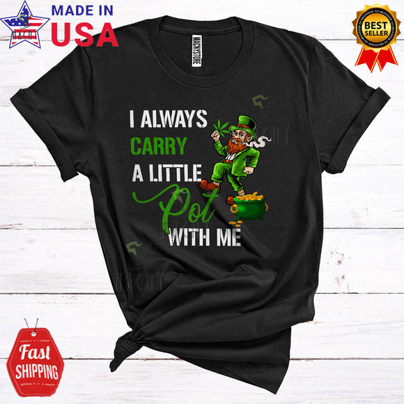MacnyStore - I Always Carry A Little Pot With Me Cool Funny St. Patrick's Day Leprechaun Weed Smoker Stoner T-Shirt