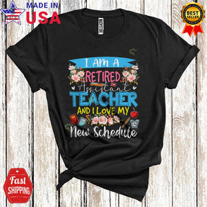 MacnyStore - I Am A Retired Assistant Teacher Love My New Schedule Funny Cool Flowers Floral Retirement T-Shirt