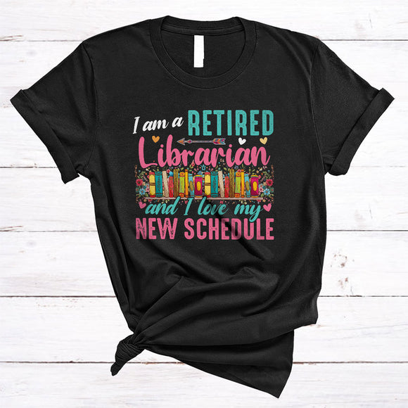 MacnyStore - I Am A Retired Librarian Love My New Schedule, Floral Librarian Retirement, Flowers Group T-Shirt