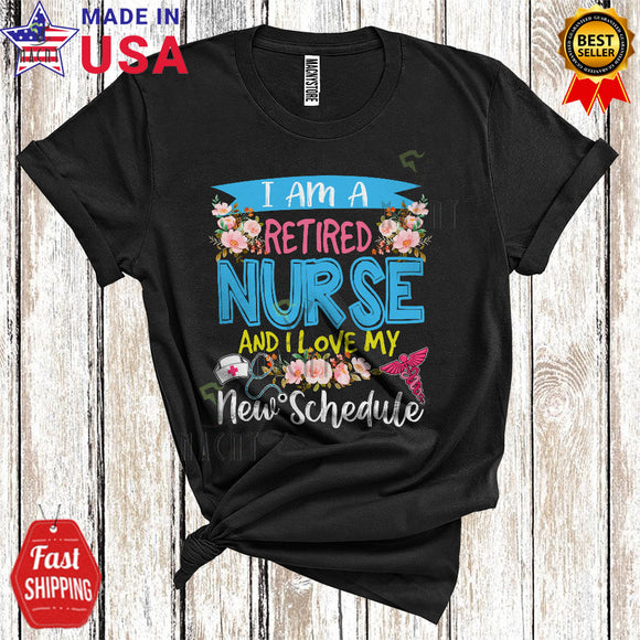 MacnyStore - I Am A Retired Nurse Love My New Schedule Funny Cool Flowers Floral Retirement T-Shirt