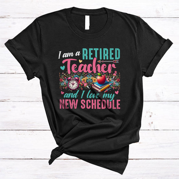 MacnyStore - I Am A Retired Teacher Love My New Schedule, Floral Teacher Retirement, Flowers Group T-Shirt