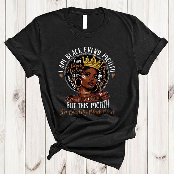 MacnyStore - I Am Black Every Month But This Month Blackity, Proud Black Women Queen, African American Afro T-Shirt