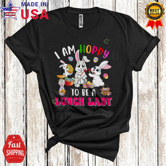MacnyStore - I Am Hoppy To Be A Lunch Lady Funny Cute Easter Day Eggs Hunting Bunny Matching Lunch Lady Group T-Shirt