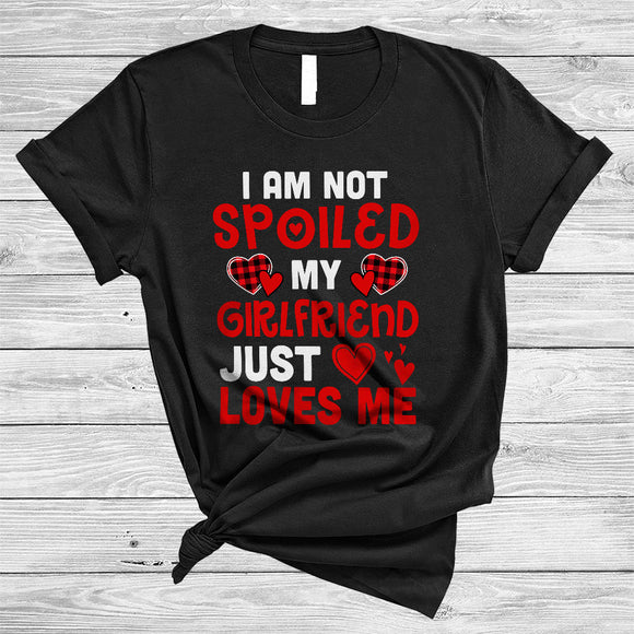 MacnyStore - I Am Not Spoiled My Girlfriend Just Loves Me, Amazing Valentine's Day Plaid Hearts, Family Couple T-Shirt